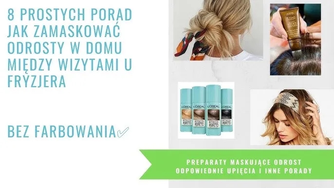 Jak ukryć odrosty? Skuteczne metody na piękne włosy bez odrostów